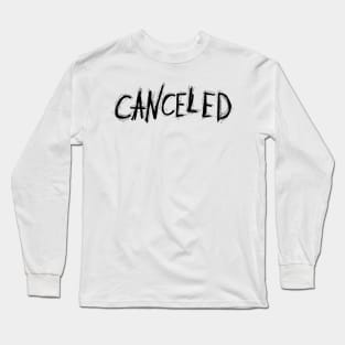 Dark and Gritty Canceled text Long Sleeve T-Shirt